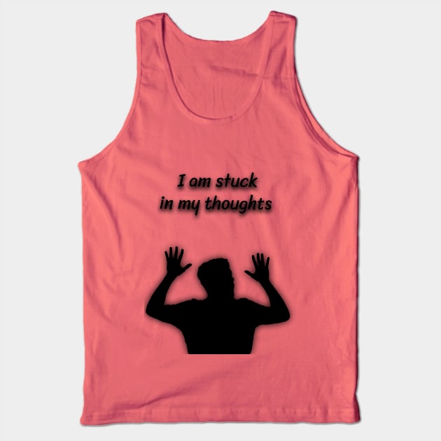 I am stuck  in my thoughts Tank Top by Hussein@Hussein